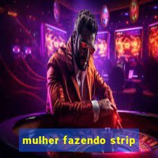 mulher fazendo strip